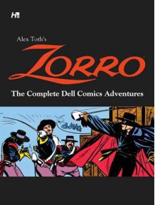 Alex Toth's Zorro: The Complete Dell Comics Adventures - Alex Toth