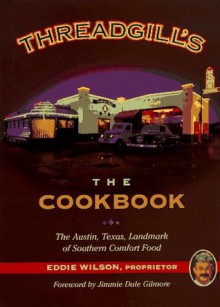 Threadgill's: The Cookbook - Eddie Wilson, Jack Jackson