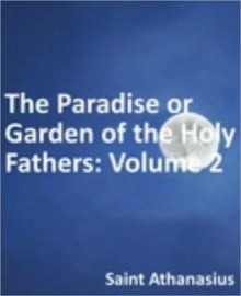 Paradise or Garden of the Holy Fathers: Volume 2 - Athanasius of Alexandria