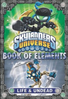 Book of Elements: Life & Undead (Skylanders Universe) - Grosset & Dunlap