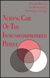 Nursing Care Of The Immunocompromised Patient - M. Linda Workman, Jan Ellerhorst-Ryan