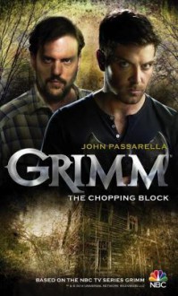 Grimm - The Chopping Block - John Passarella