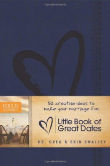 Little Book of Great Dates - Erin Smalley, Greg Smalley