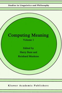 Computing Meaning: Volume 1 - Harry C. Bunt