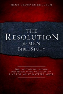 The Resolution for Men: A Small-Group Bible Study - Stephen Kendrick, Alex Kendrick