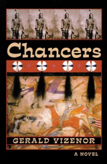 Chancers: A Novel - Gerald Vizenor