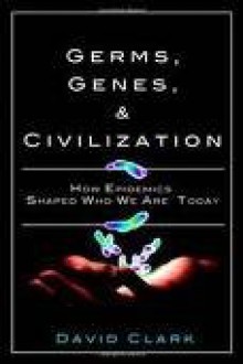 Germs, Genes, & Civilization 1st (first) edition Text Only - David P. Clark