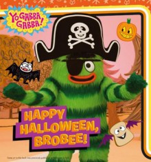 Happy Halloween, Brobee! (Yo Gabba Gabba!) - Maggie Testa