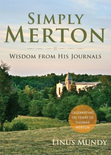 Simply Merton: Wisdom from His Journals - Linus Mundy