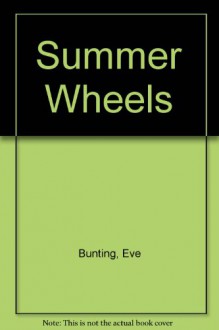 Summer Wheels - Eve Bunting, Thomas Allen