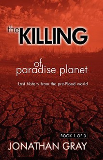 The Killing of Paradise Planet BOOK 1/3 - Jonathan Gray