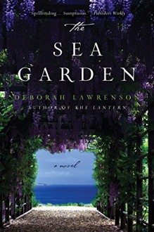 The Sea Garden: A Novel - Deborah Lawrenson