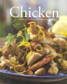 Chicken: A Collection of Easy & Elegant Recipes - Parragon Publishing