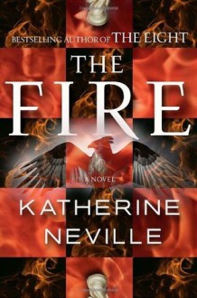 The Fire: A Novel - Katherine Neville