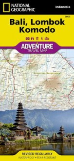 Bali, Lombok, and Komodo [Indonesia] (National Geographic: Adventure Map) (National Geographic Adventure Travel Maps) - National Geographic Maps