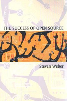 The Success of Open Source - Steven Weber