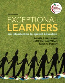 Exceptional Learners: An Introduction to Special Education (12th Edition) - Daniel P. Hallahan