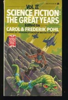 Science Fiction: The Great Years 2 - Carol Pohl, Frederik Pohl, William Morrison, Theodore Sturgeon, Alfred Bester, Robert A. Heinlein, A.E. van Vogt, Katherine Anne MacLean, Frederic Arnold Kummer, Dirk Wylie