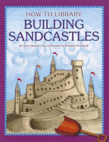 Building Sandcastles - Dana Meachen Rau