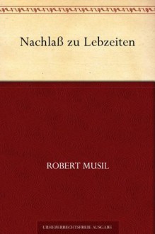 Nachlaß zu Lebzeiten (German Edition) - Robert Musil