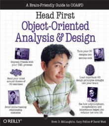 Head First Object-Oriented Analysis and Design: A Brain Friendly Guide to Ooa&d - Brett McLaughlin, Gary Pollice, David West