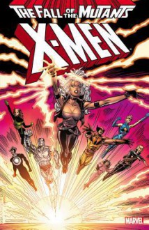 X-Men: Fall of the Mutants - Volume 1 - Chris Claremont, Peter David, Louise Simonson, Marc Silvestri, Kerry Gammill, Todd McFarlane, Bret Blevins, June Brigman