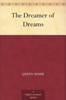 The Dreamer of Dreams - Queen Marie, Edmund Dulac