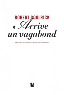Arrive un vagabond - Robert Goolrick, Marie de Prémonville