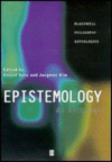 Epistemology: An Anthology - Ernest Sosa, Jaegwon Kim, Matthew McGrath, Robert Nozick