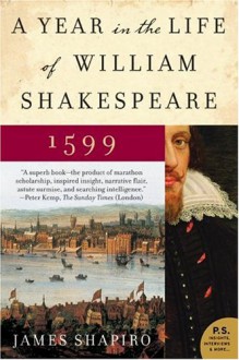 A Year in the Life of William Shakespeare - James Shapiro