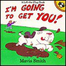 I'm Going to Get You! - Mavis Smith