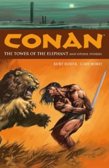 Conan, Volume 3: The Tower of the Elephant and Other Stories - Kurt Busiek, Cary Nord, Michael Wm. Kaluta