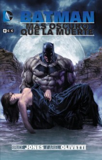 Batman: Más oscuro que la muerte - Bruce Jones, Ariel Olivetti