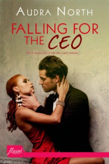 Falling for the CEO - Audra North