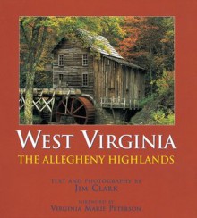 West Virginia: The Allegheny Highlands - Jim Clark