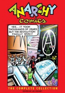Anarchy Comics: The Complete Collection - Jay Kinney