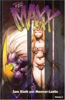 The Maxx, Volume 2 - Sam Kieth, William Messner-Loebs