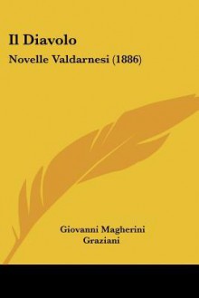 Il Diavolo: Novelle Valdarnesi (1886) - Giovanni Magherini Graziani