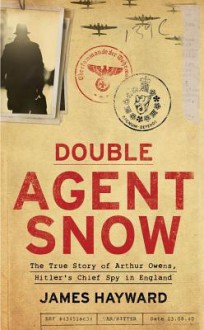 Double Agent Snow - James Hayward