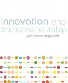 Innovation and Entrepreneurship - John Bessant, Joe Tidd