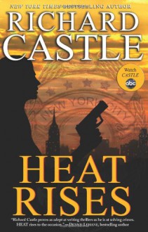 Heat Rises (Nikki Heat) - Richard Castle