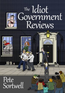 The Idiot Government Reviews - Pete Sortwell