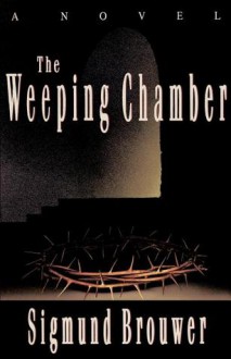 The Weeping Chamber - Sigmund Brouwer