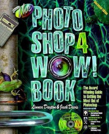 The Photoshop 4 Wow! Book: Tips, Tricks & Techniques For Adobe Photoshop 4 - Linnea Dayton, Jack Davis