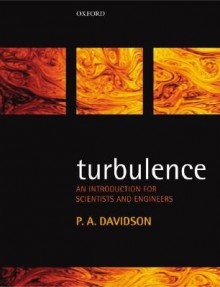 Turbulence: An Introduction for Scientists and Engineers - Peter Davidson