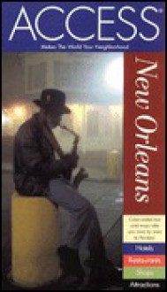 Access New Orleans (Access New Orleans, 4th Ed) - Constance Snow, Richard Saul Wurman, Kenneth Snow
