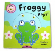 Froggy Hops! - Stephen Barker