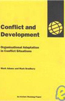 Conflict And Development: Organisational Adaptation In Conflict Situations - Mark Adams, Mark Bradbury