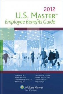 U.S. Master Employee Benefits Guide, 2012 Edition - CCH Incorporated, Linda Panszczyk, Melanie King