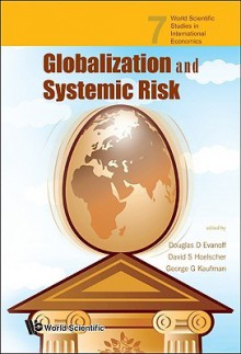 Globalization and Systemic Risk - Douglas D. Evanoff, David S. Hoelscher, George G. Kaufman